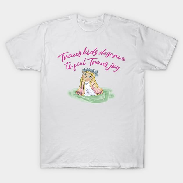 TRANS KIDS DESERVE TO FEEL TRANS JOY T-Shirt by remerasnerds